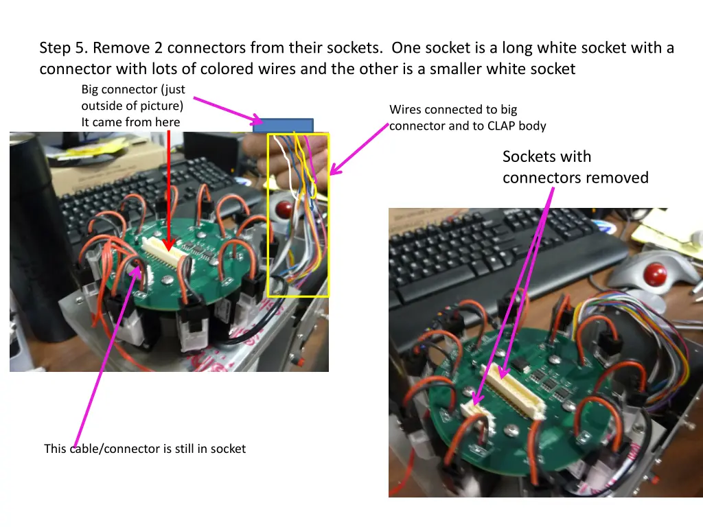 step 5 remove 2 connectors from their sockets