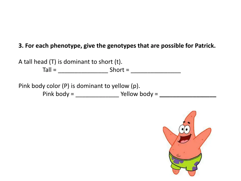 3 for each phenotype give the genotypes that