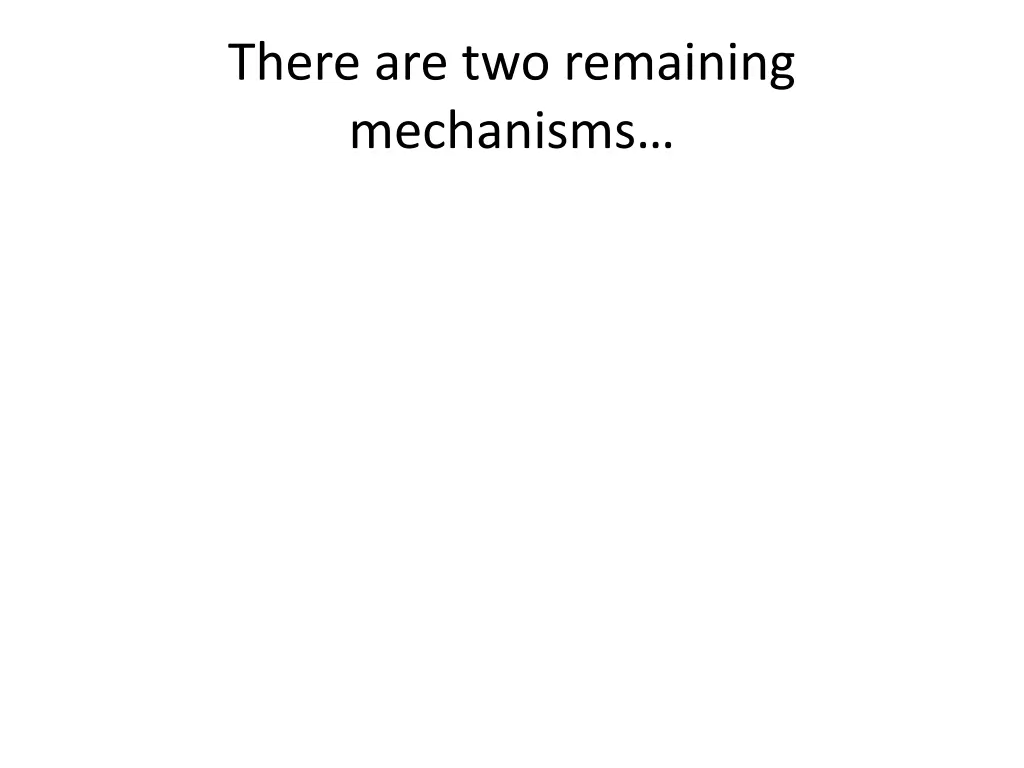 there are two remaining mechanisms