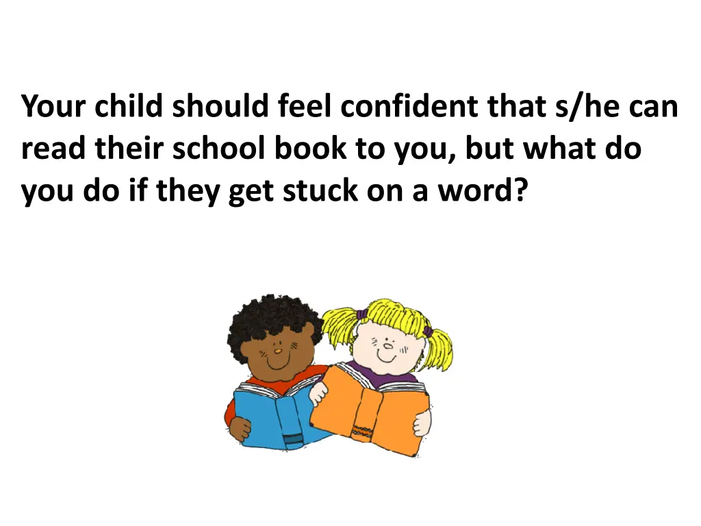 your child should feel confident that