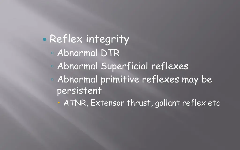 reflex integrity abnormal dtr abnormal