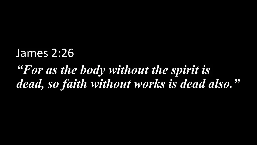 james 2 26 for as the body without the spirit