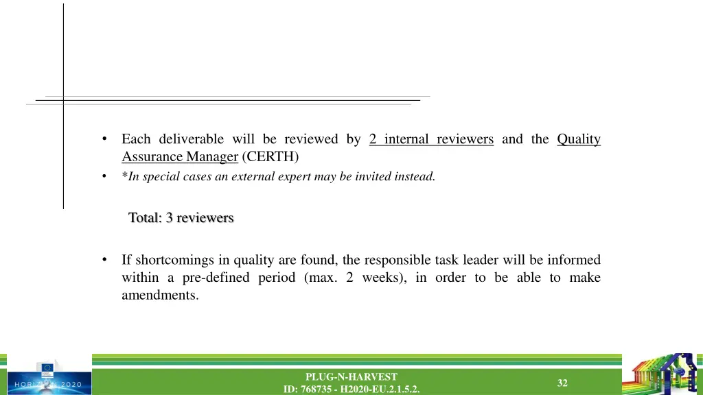 each deliverable will be reviewed by 2 internal 1