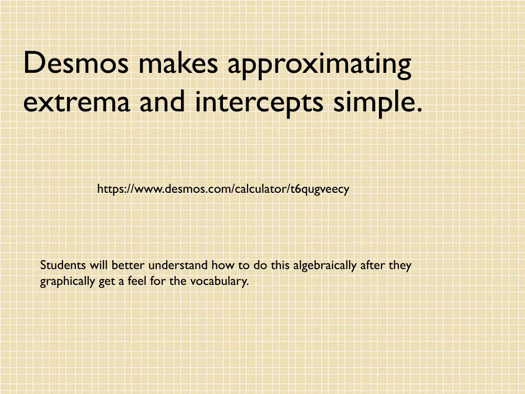 desmos makes approximating extrema and intercepts