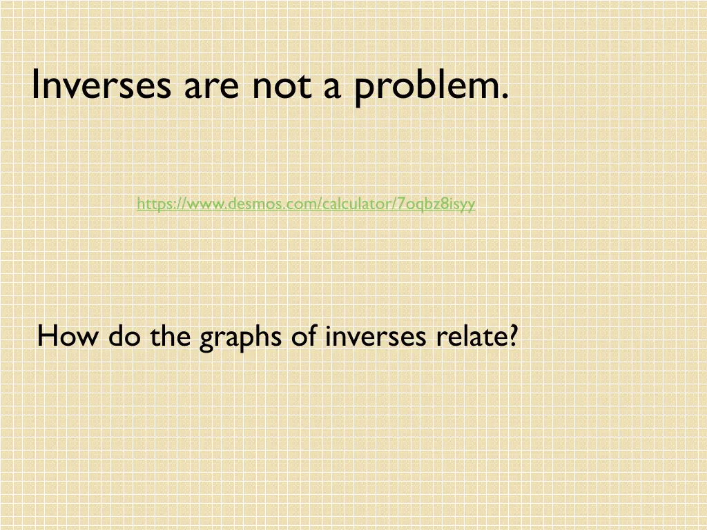 inverses are not a problem