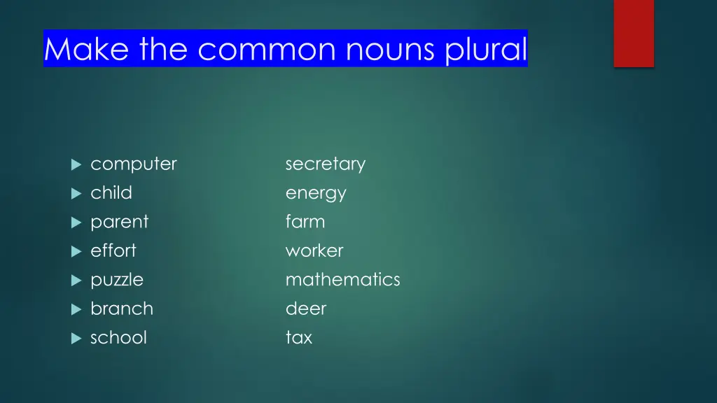 make the common nouns plural