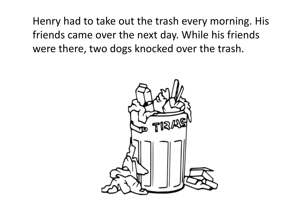 henry had to take out the trash every morning