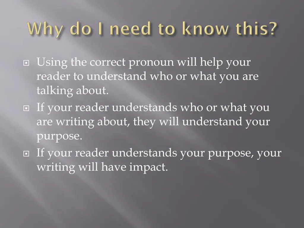 using the correct pronoun will help your reader