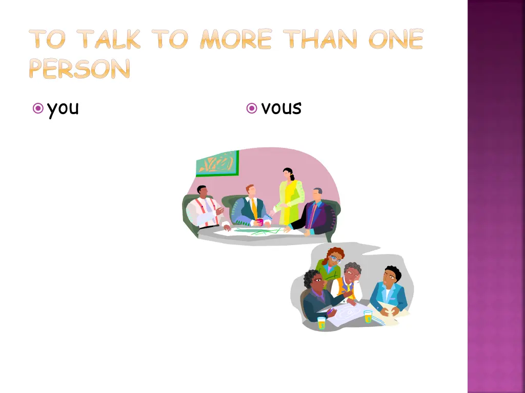 to talk to more than one person you