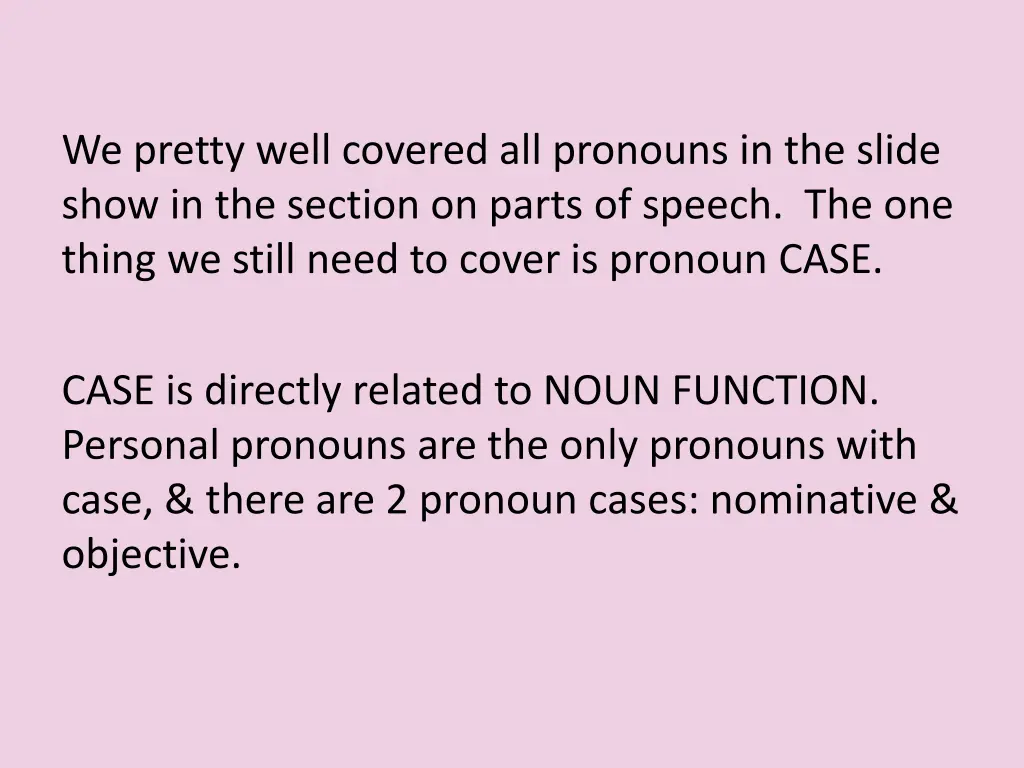 we pretty well covered all pronouns in the slide