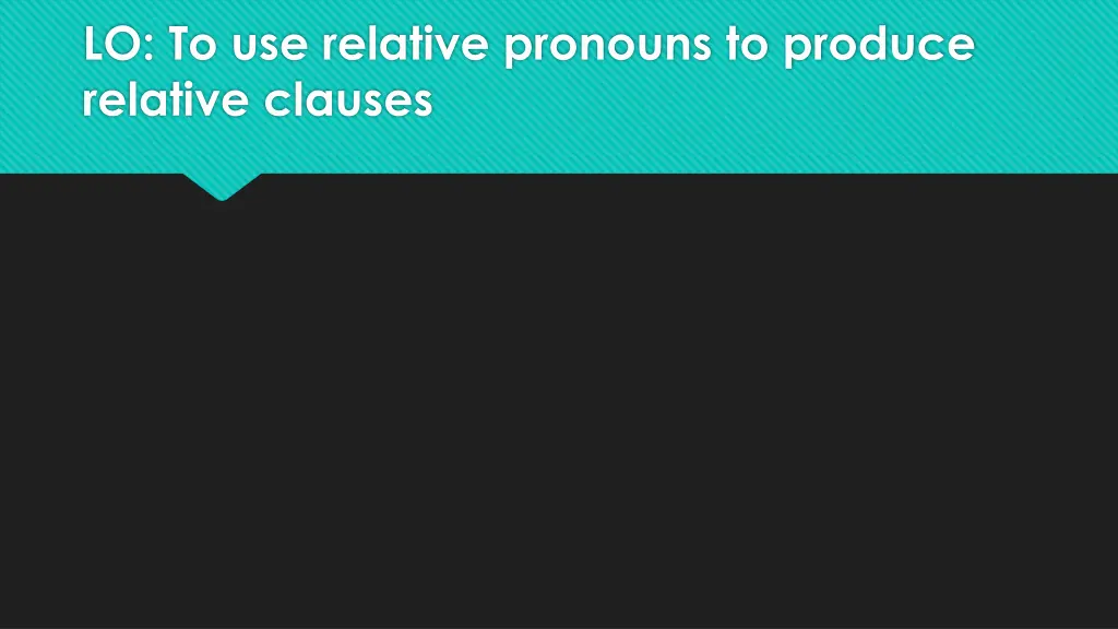 lo to use relative pronouns to produce relative