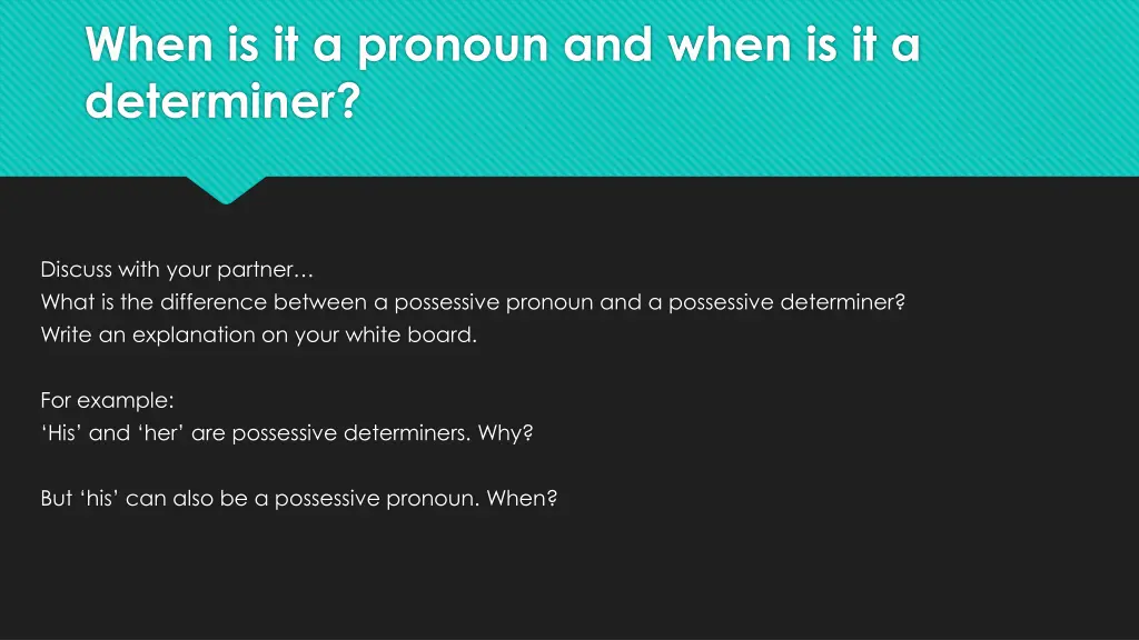 when is it a pronoun and when is it a determiner