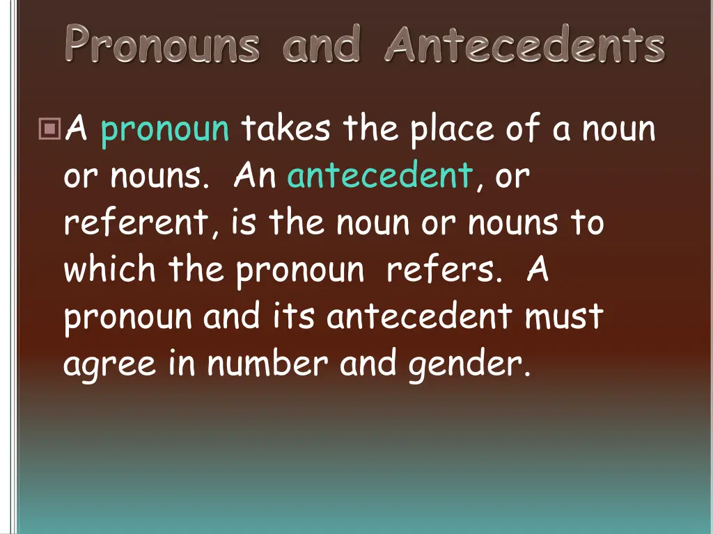 a pronoun takes the place of a noun or nouns