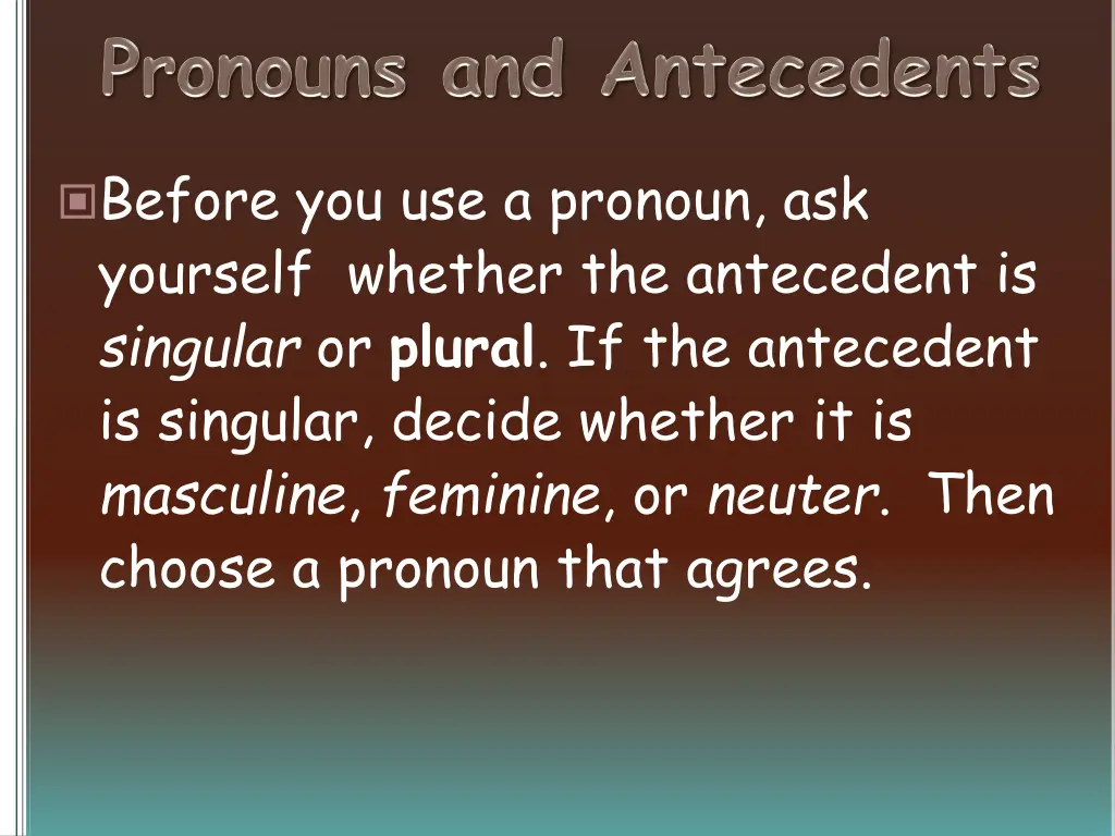 before you use a pronoun ask yourself whether