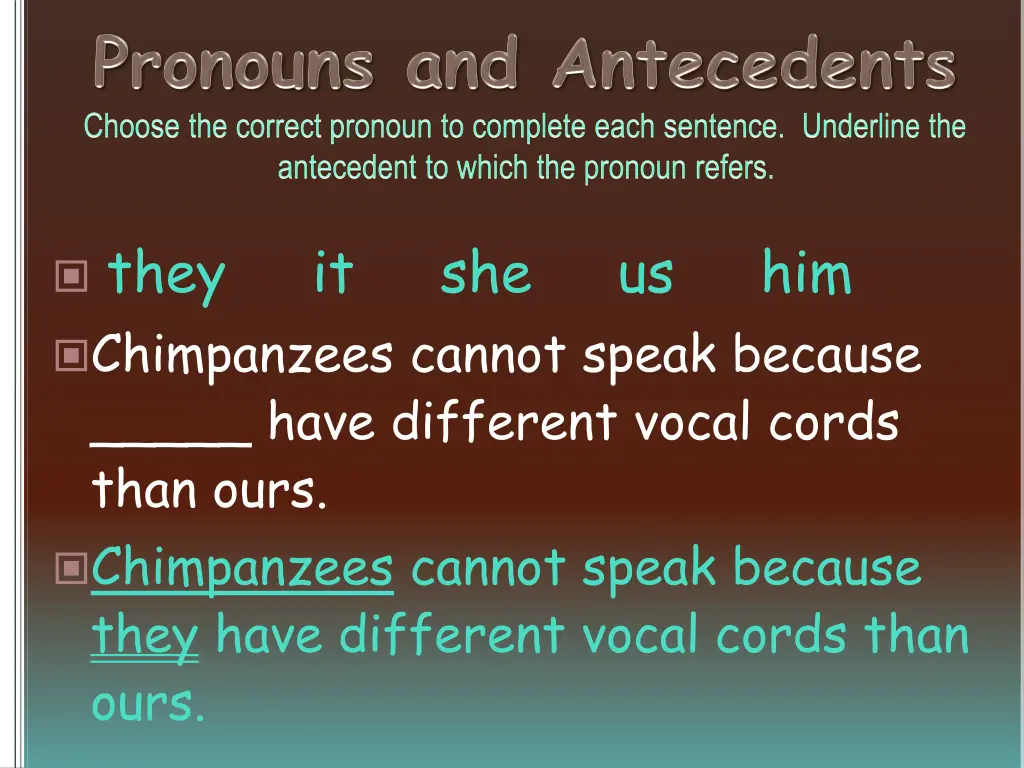 they it she us him chimpanzees cannot speak