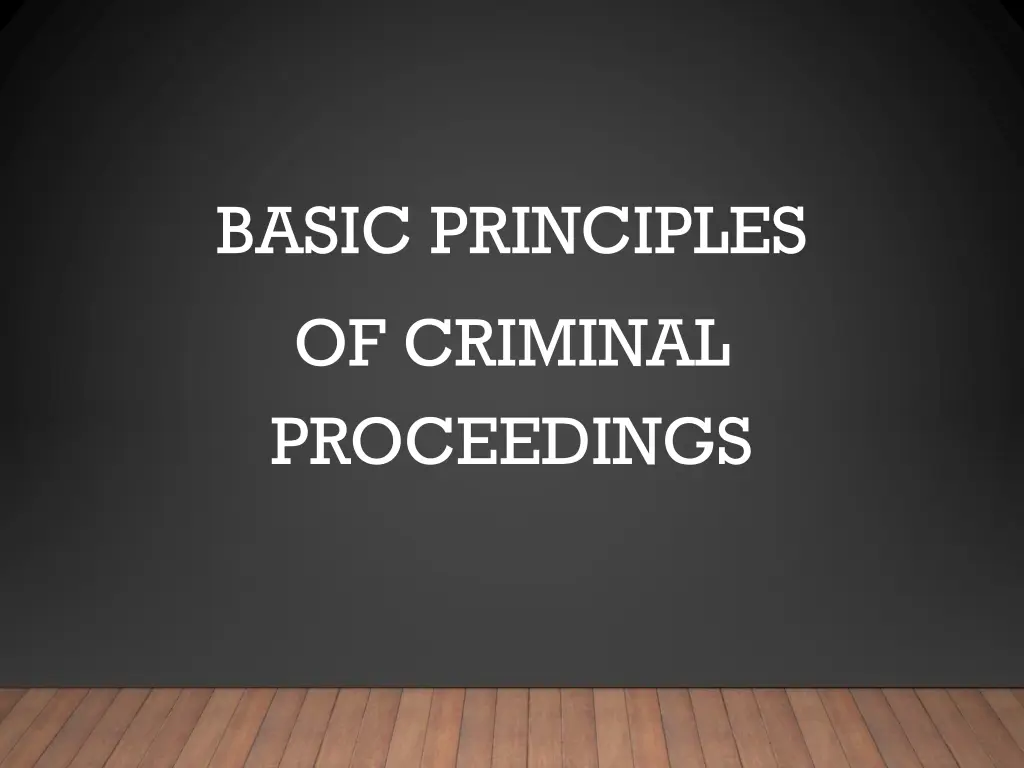 basic principles of criminal proceedings