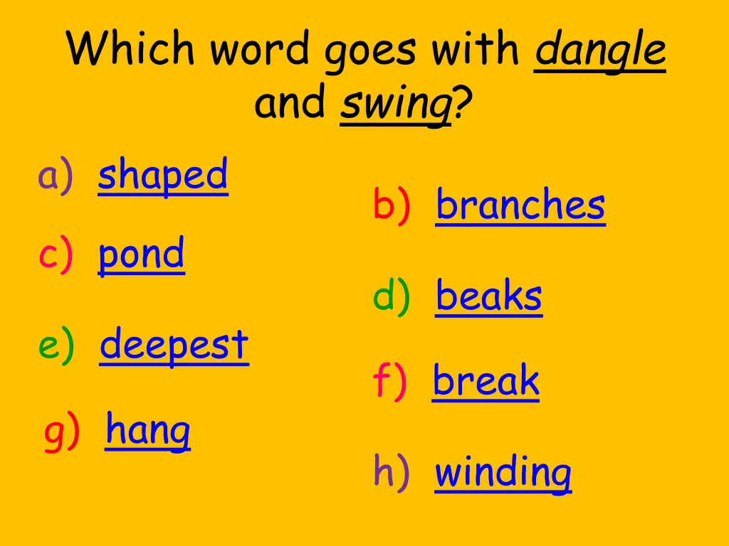 which word goes with dangle and swing a shaped