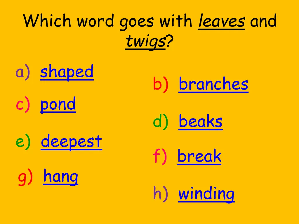 which word goes with leaves and twigs a shaped