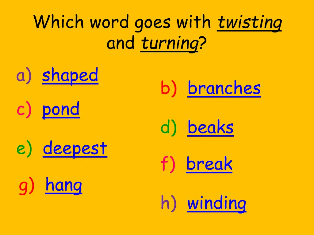 which word goes with twisting and turning a shaped