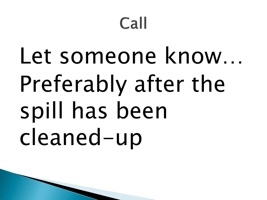 let someone know preferably after the spill