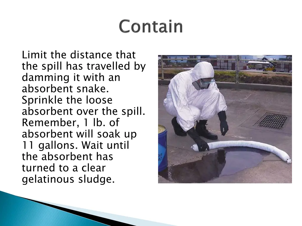 limit the distance that the spill has travelled