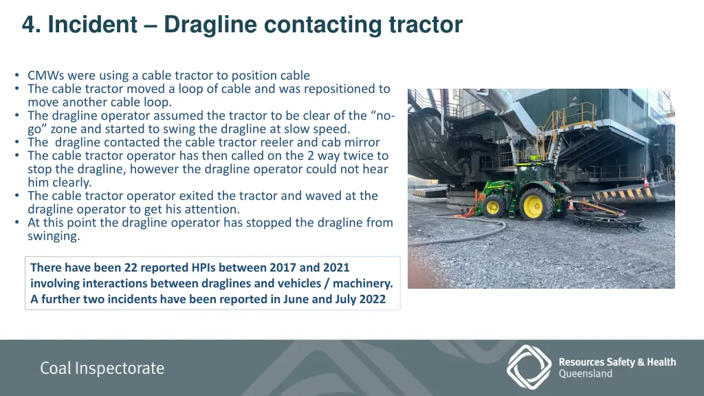 4 incident dragline contacting tractor