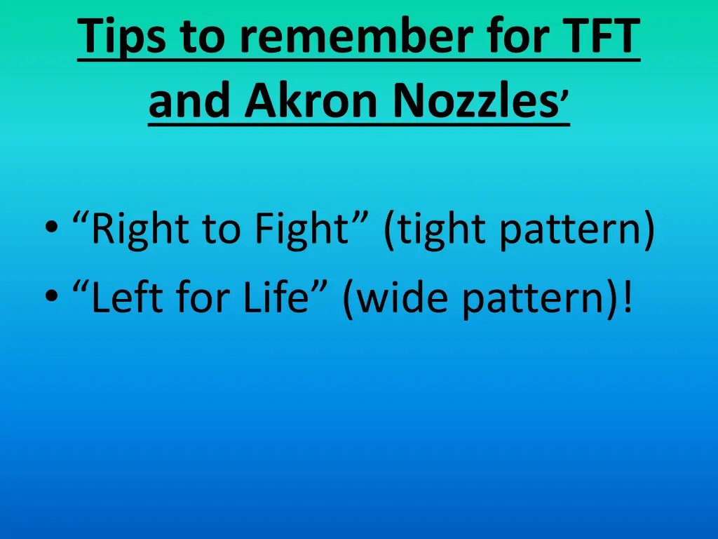 tips to remember for tft and akron nozzles