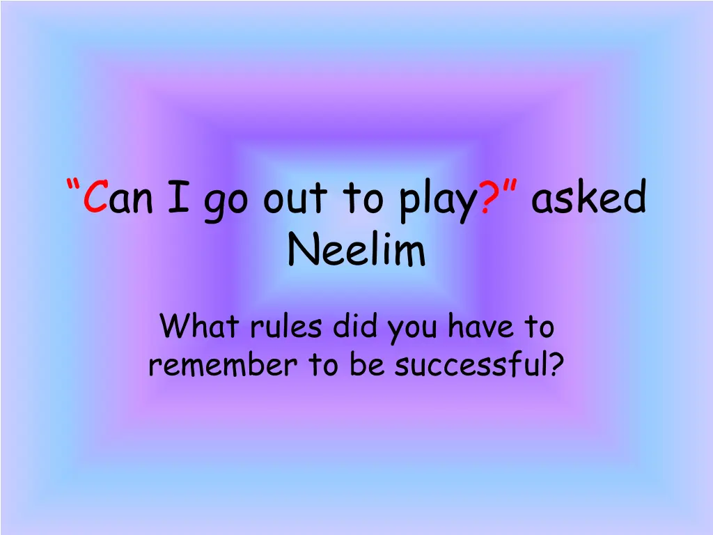 c an i go out to play asked neelim