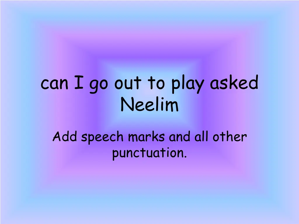 can i go out to play asked neelim