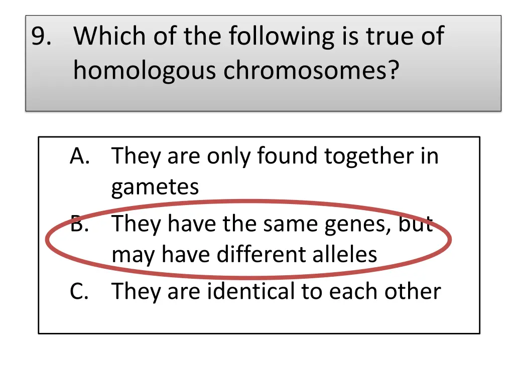 9 which of the following is true of homologous 1