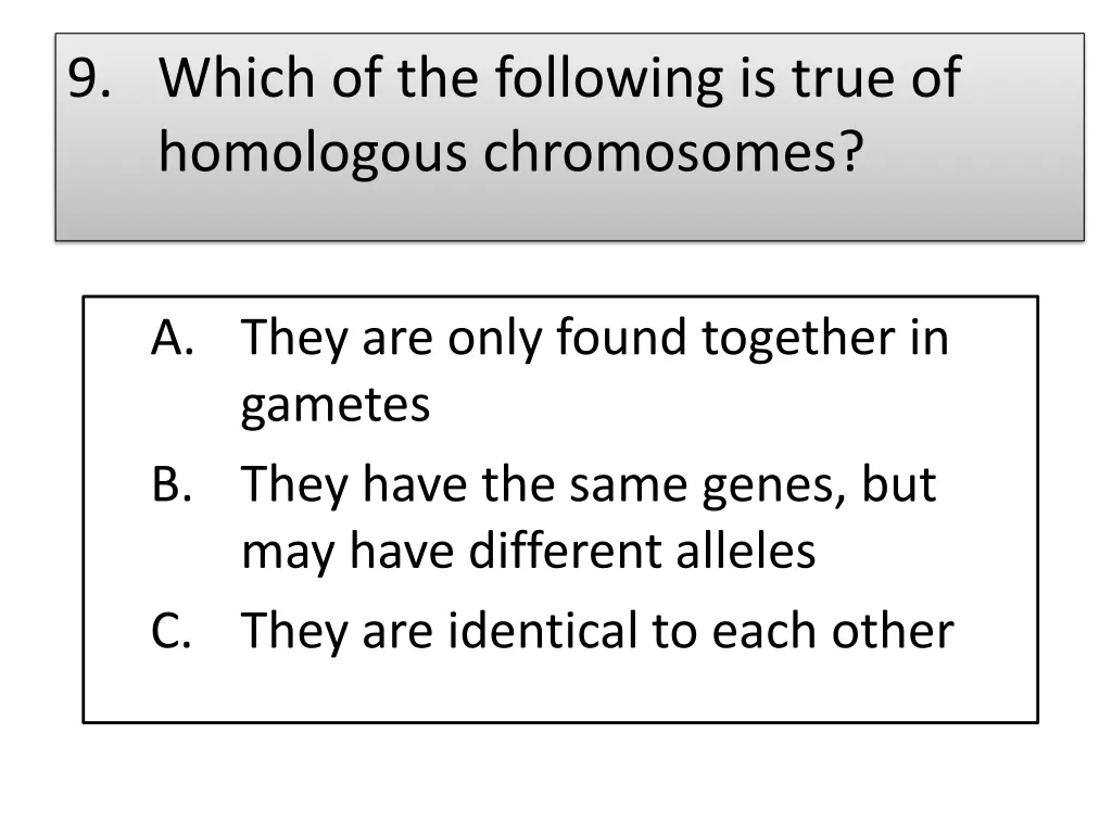 9 which of the following is true of homologous