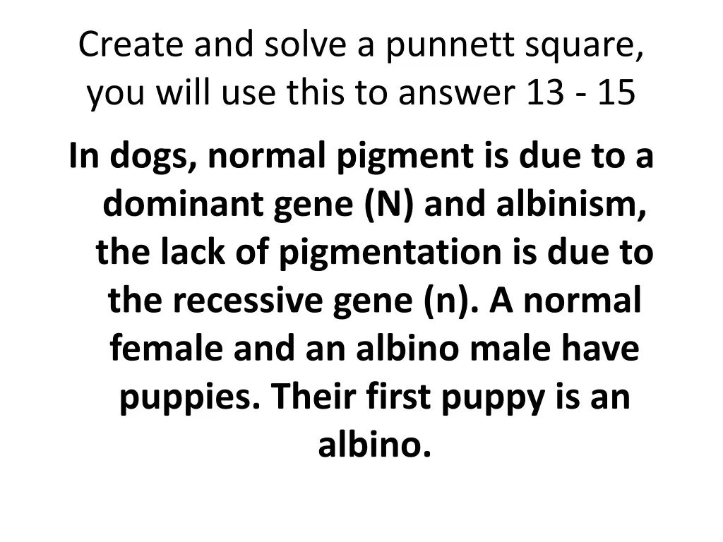 create and solve a punnett square you will 1