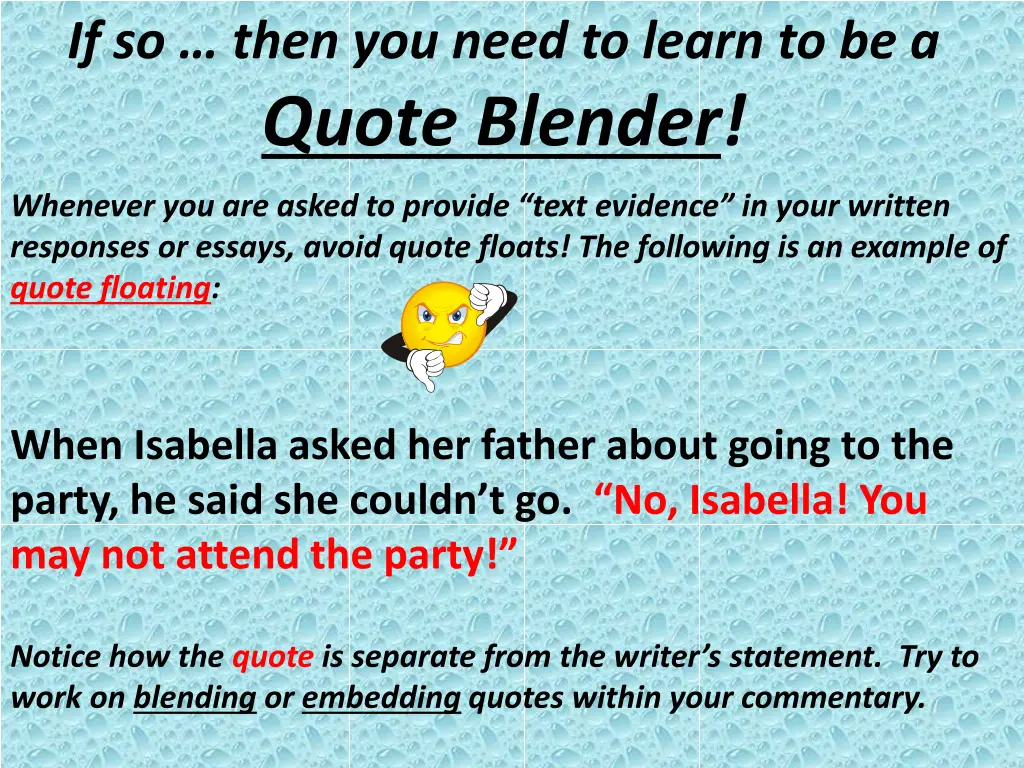 if so then you need to learn to be a quote blender