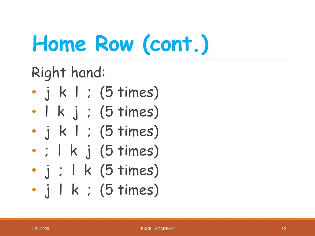 home row cont right hand j k l 5 times