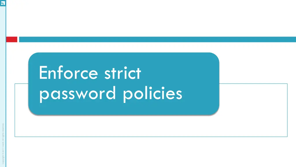 enforce strict password policies