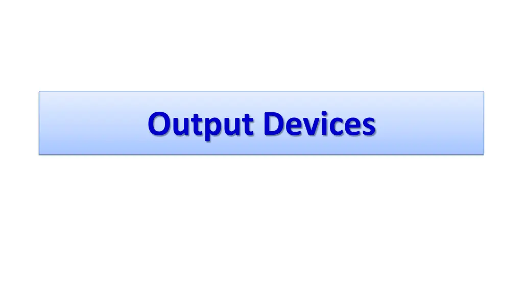 output devices