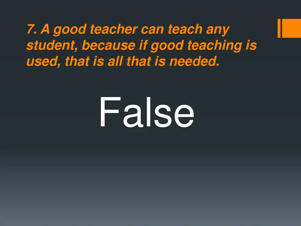 7 a good teacher can teach any student because