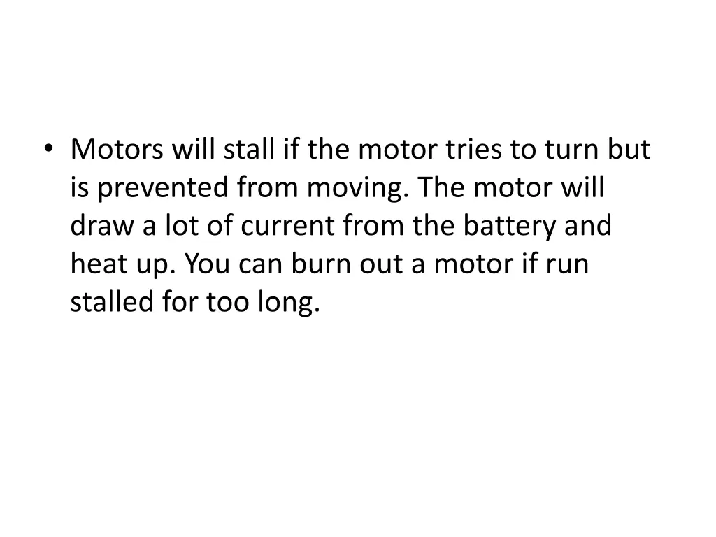 motors will stall if the motor tries to turn