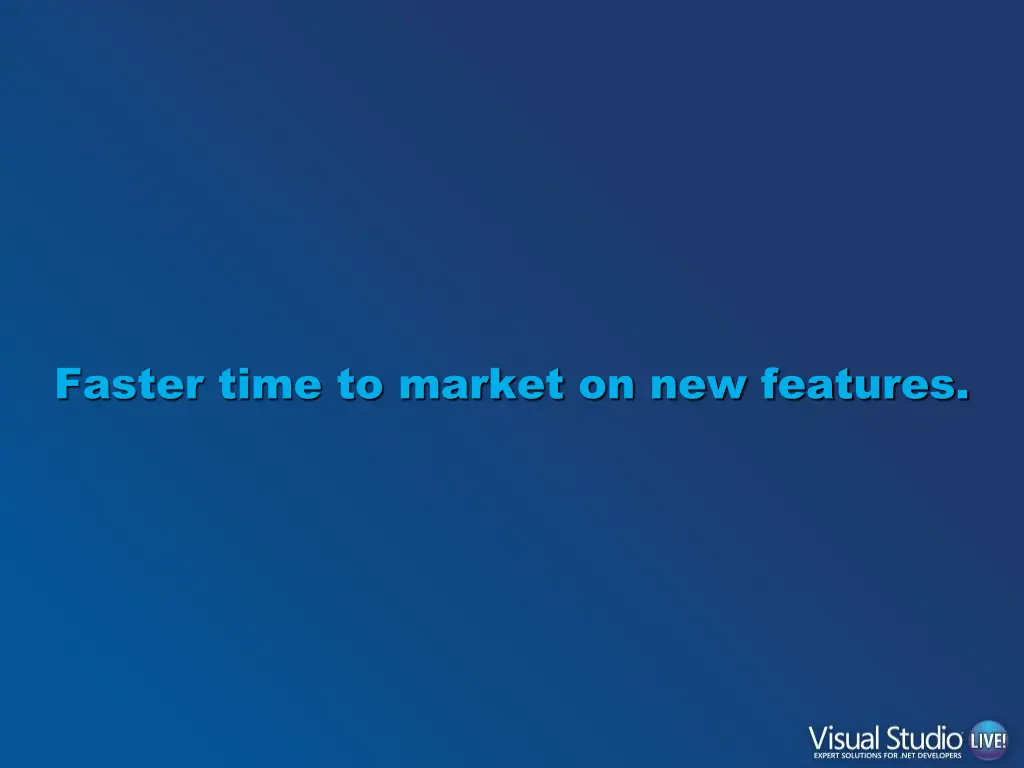 faster time to market on new features