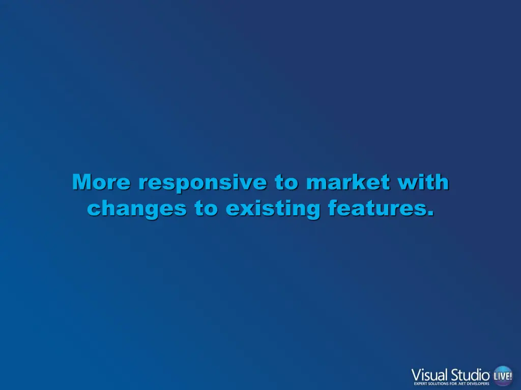 more responsive to market with changes