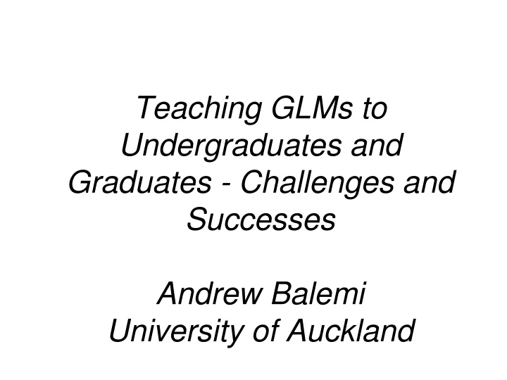 teaching glms to undergraduates and graduates