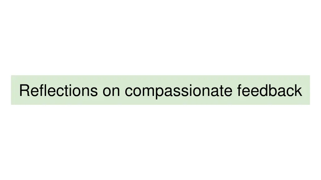 reflections on compassionate feedback