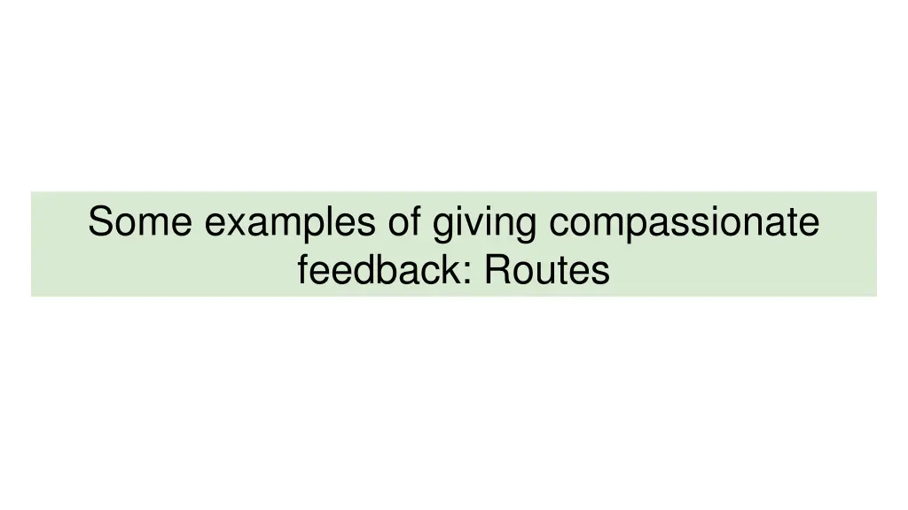 some examples of giving compassionate feedback