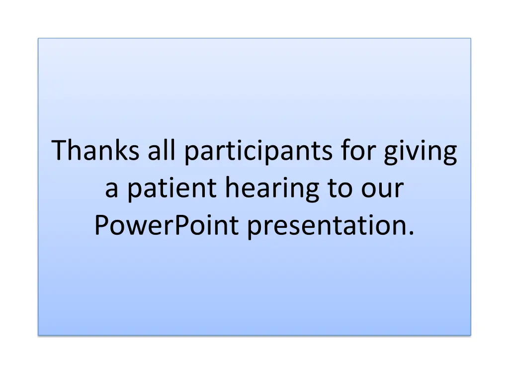 thanks all participants for giving a patient