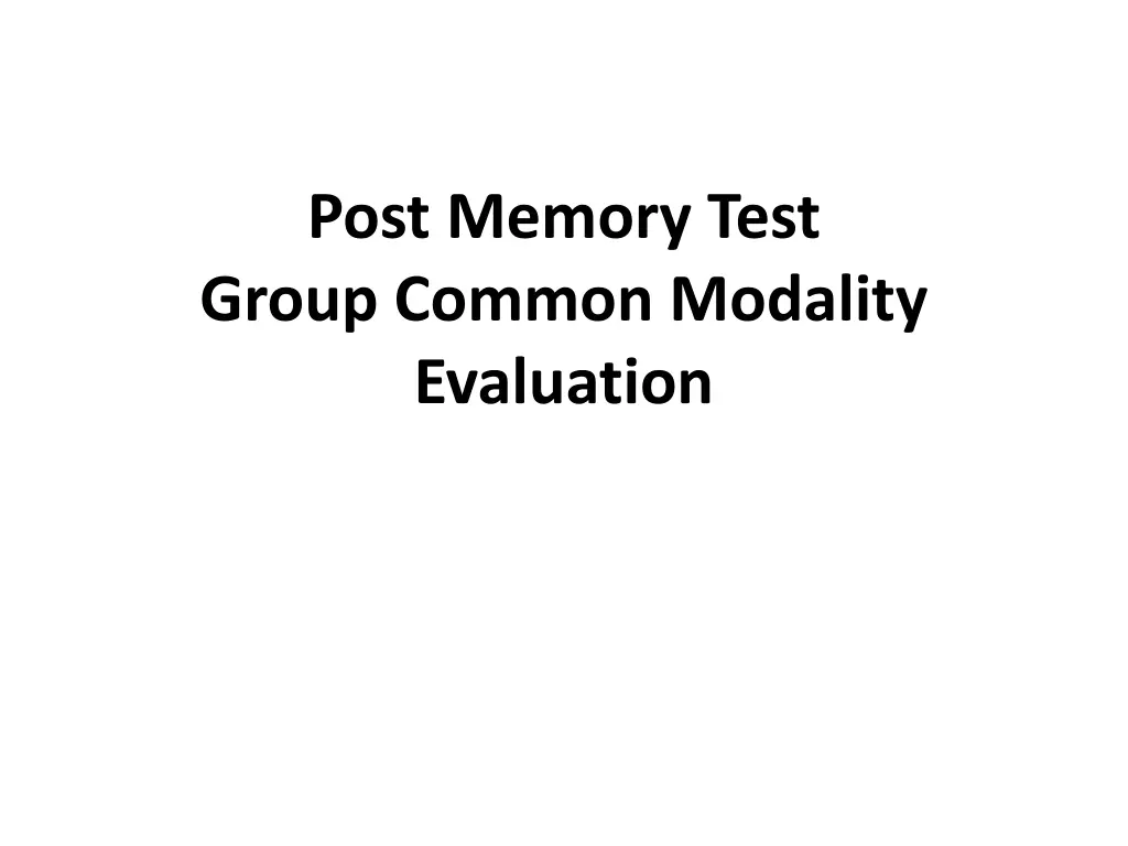 post memory test group common modality evaluation