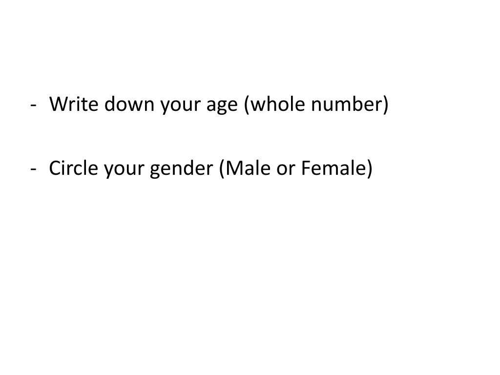 write down your age whole number