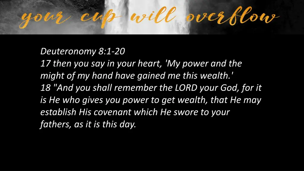 deuteronomy 8 1 20 17 then you say in your heart