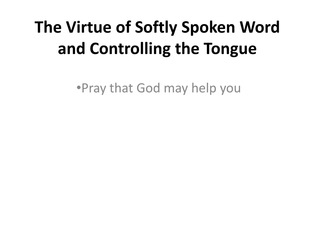 the virtue of softly spoken word and controlling 6