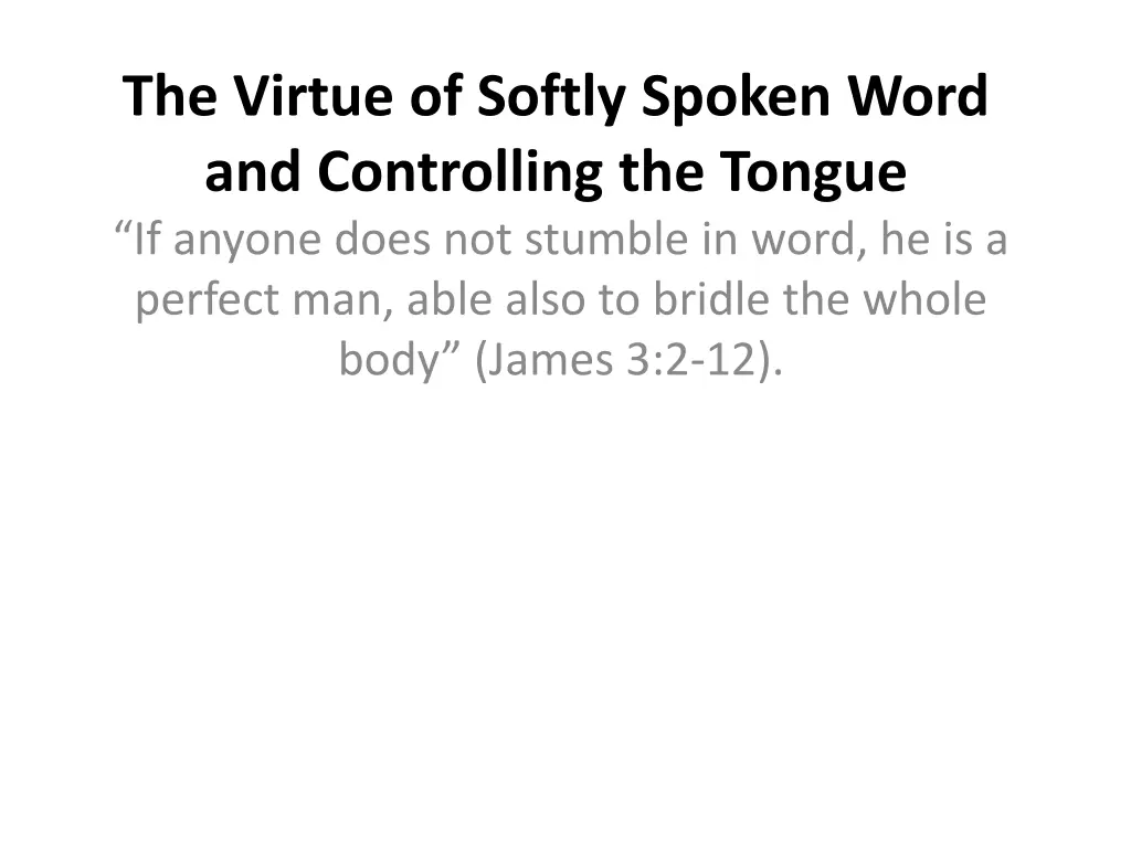 the virtue of softly spoken word and controlling