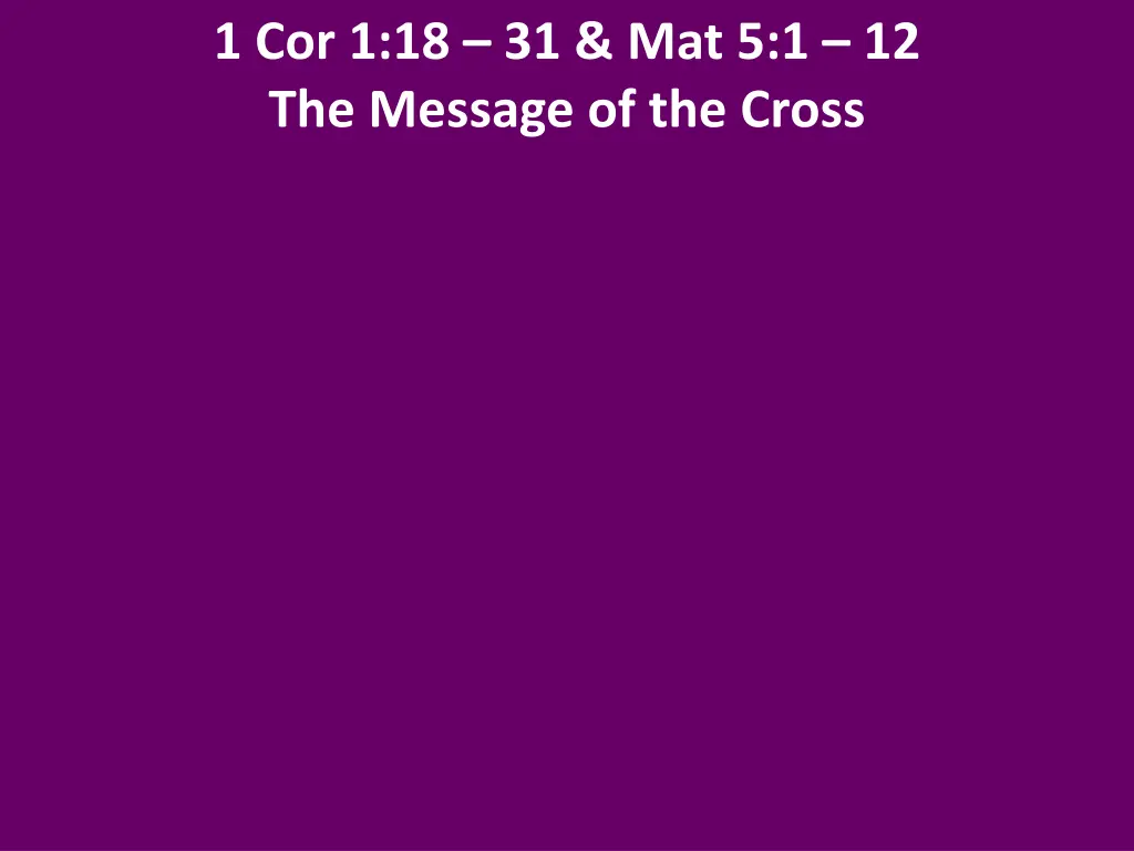 1 cor 1 18 31 mat 5 1 12 the message of the cross